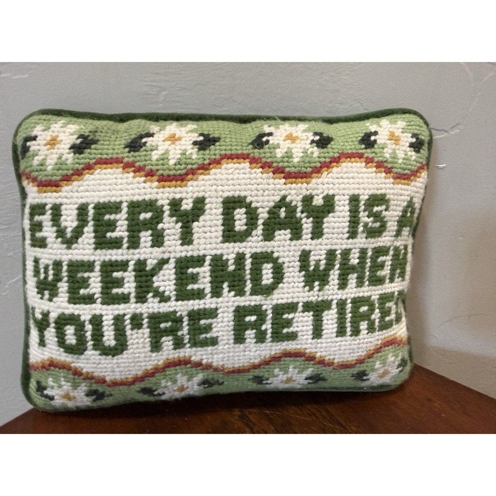 Vintage Needlepoint Pillow Every Day Is A Weekend When You're Retired Green 9x6"